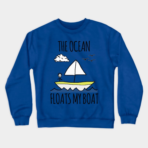 The Ocean Floats My Boat Crewneck Sweatshirt by wanungara